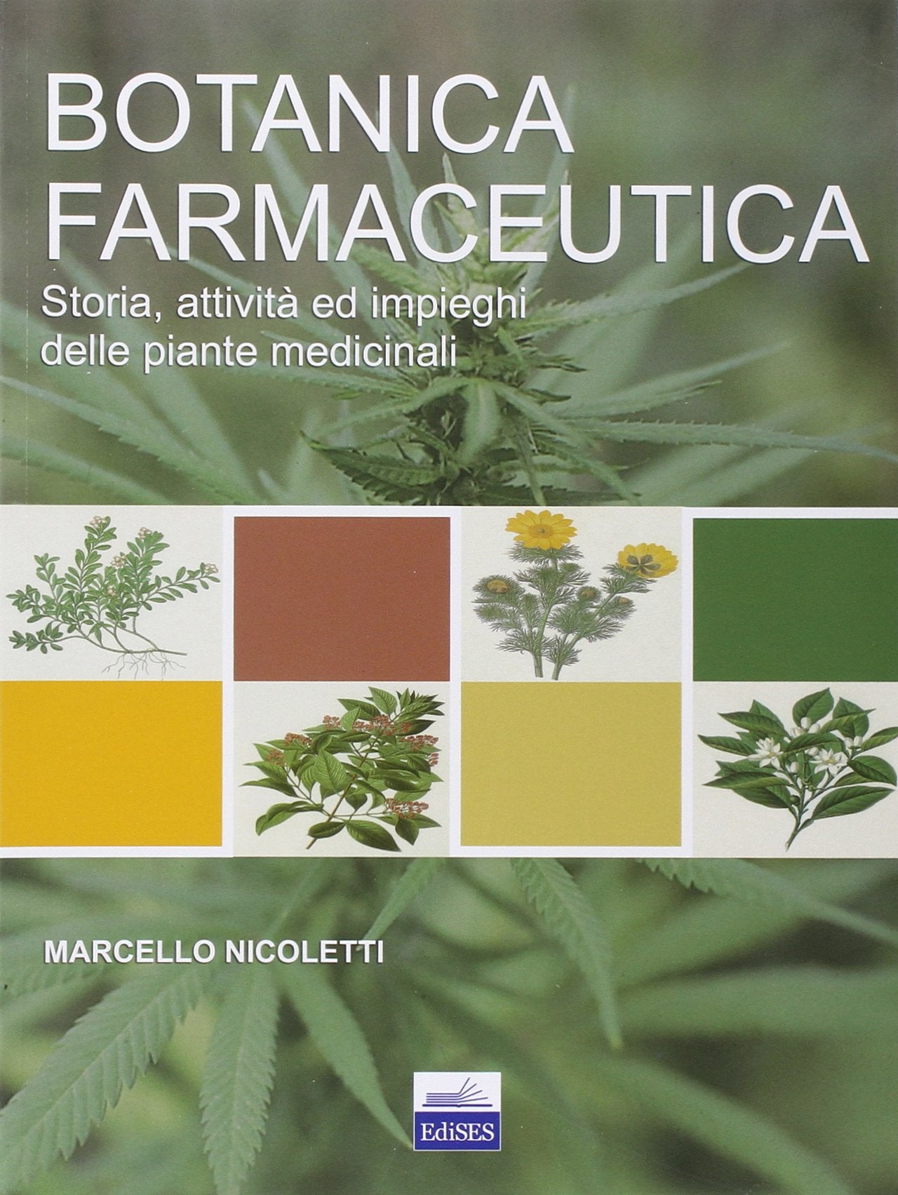 Botanica farmaceutica. Storia, attività ed impieghi delle piante medicinali book