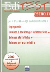 Editest. Esercizi per la preparazione agli esami di ammissione in ingegneria, scienze tecnologiche informatiche, scienze statistiche, scienze dei materiali book