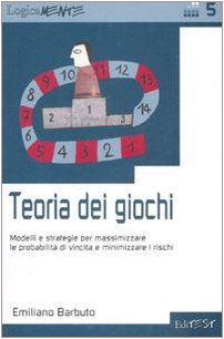 Teoria dei giochi. Modelli e strategie per massimizzare le probabilità di vincita e minimizzare i rischi (LogicaMente) Leisure, Home & Garden Books