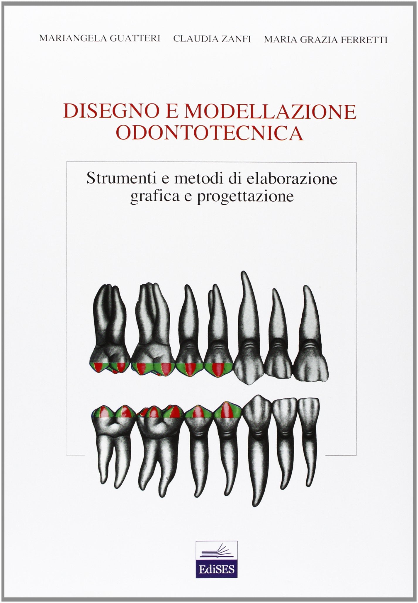 Disegno e modellazione odontotecnica. Strumenti e metodi di elaborazione grafica e progettazione book