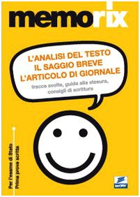 L'analisi del testo, il saggio breve, l'articolo di giornale. Tracce svolte, guida alla stesura, consigli di scrittura (EdiTEST. Memorix) Professional & Reference Books