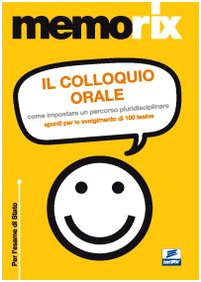 Il colloquio orale. Come impostare un percorso pluridisciplinare. Spunti per lo svolgimento di 100 tesine book
