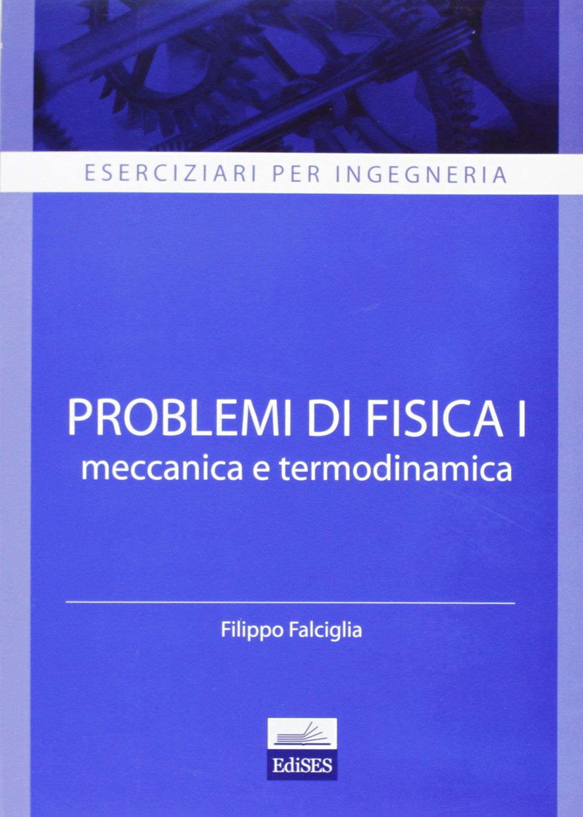 Eserciziari per ingegneria. Problemi di fisica 1. Meccanica e termodinamica book