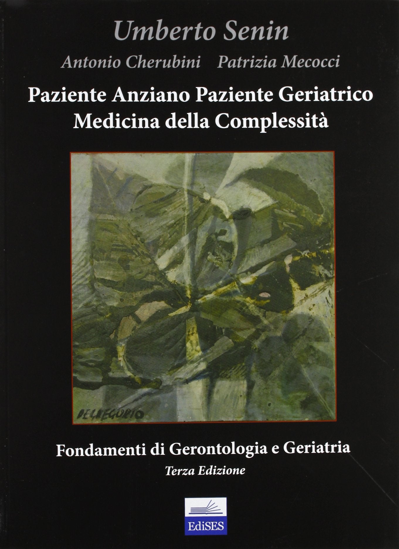 Paziente anziano, paziente geriatrico e medicina della complessità. Fondamenti di gerontologia e geriatria book