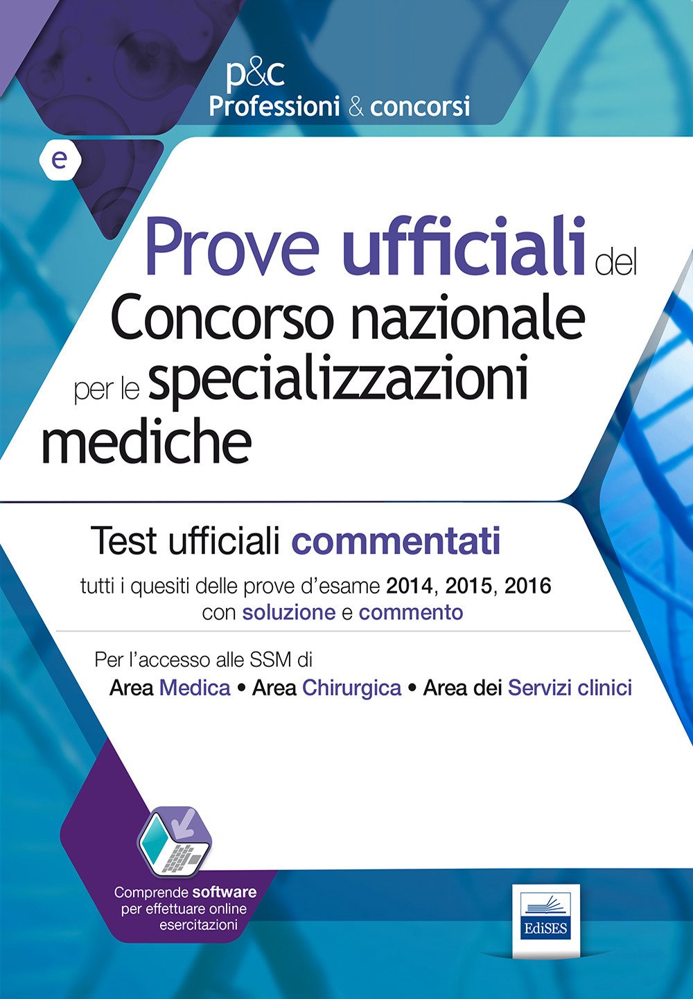 Prove ufficiali commentate per le specializzazioni mediche. Tutti i quesiti ufficiali 2014, 2015 e 2016 con soluzioni e commenti. Con Contenuto digitale (fornito elettronicamente) book