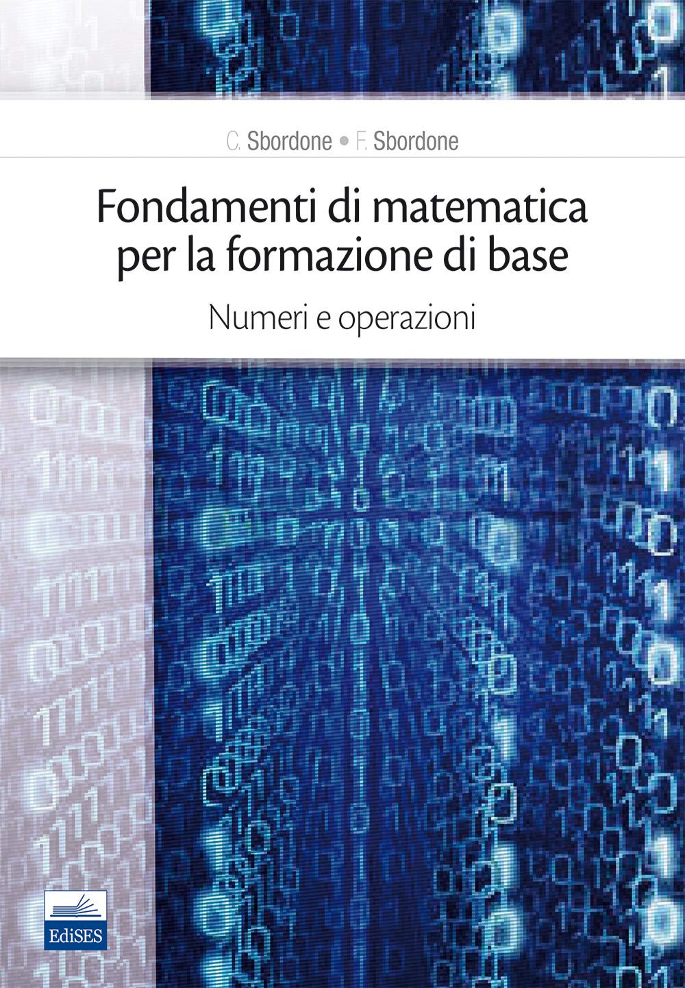 Fondamenti di matematica per la formazione di base. Numeri e operazioni (Vol. 1) Mathematics