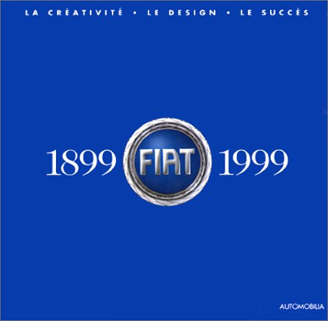 Fiat 1899-1999 : creativite - design - succes book