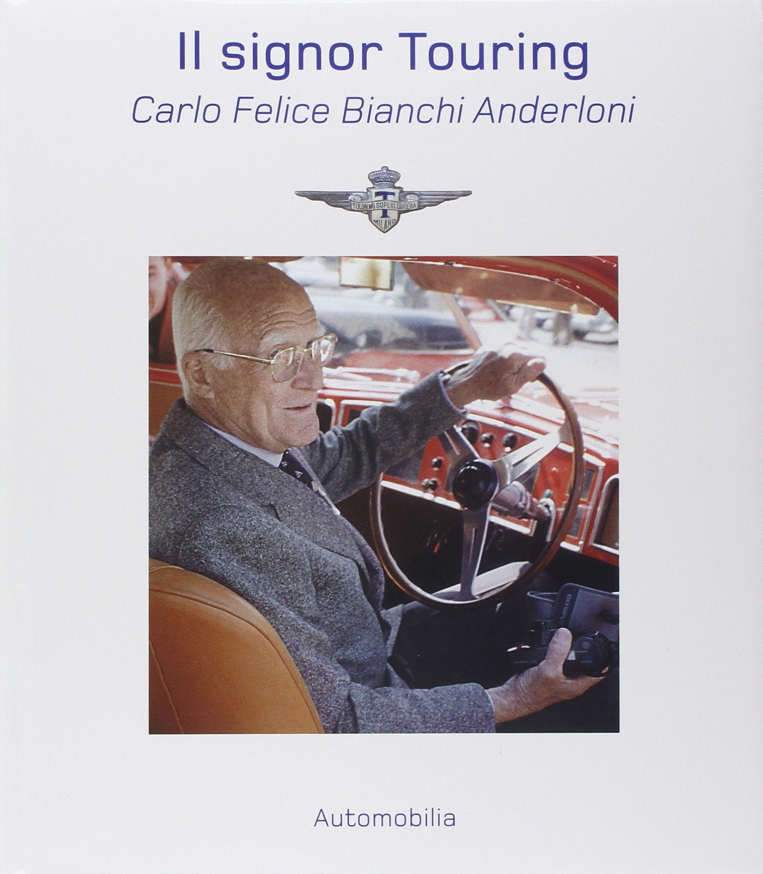 Il signor Touring. Carlo Felice Bianchi Anderloni (I capolavori) Leisure, Home & Garden