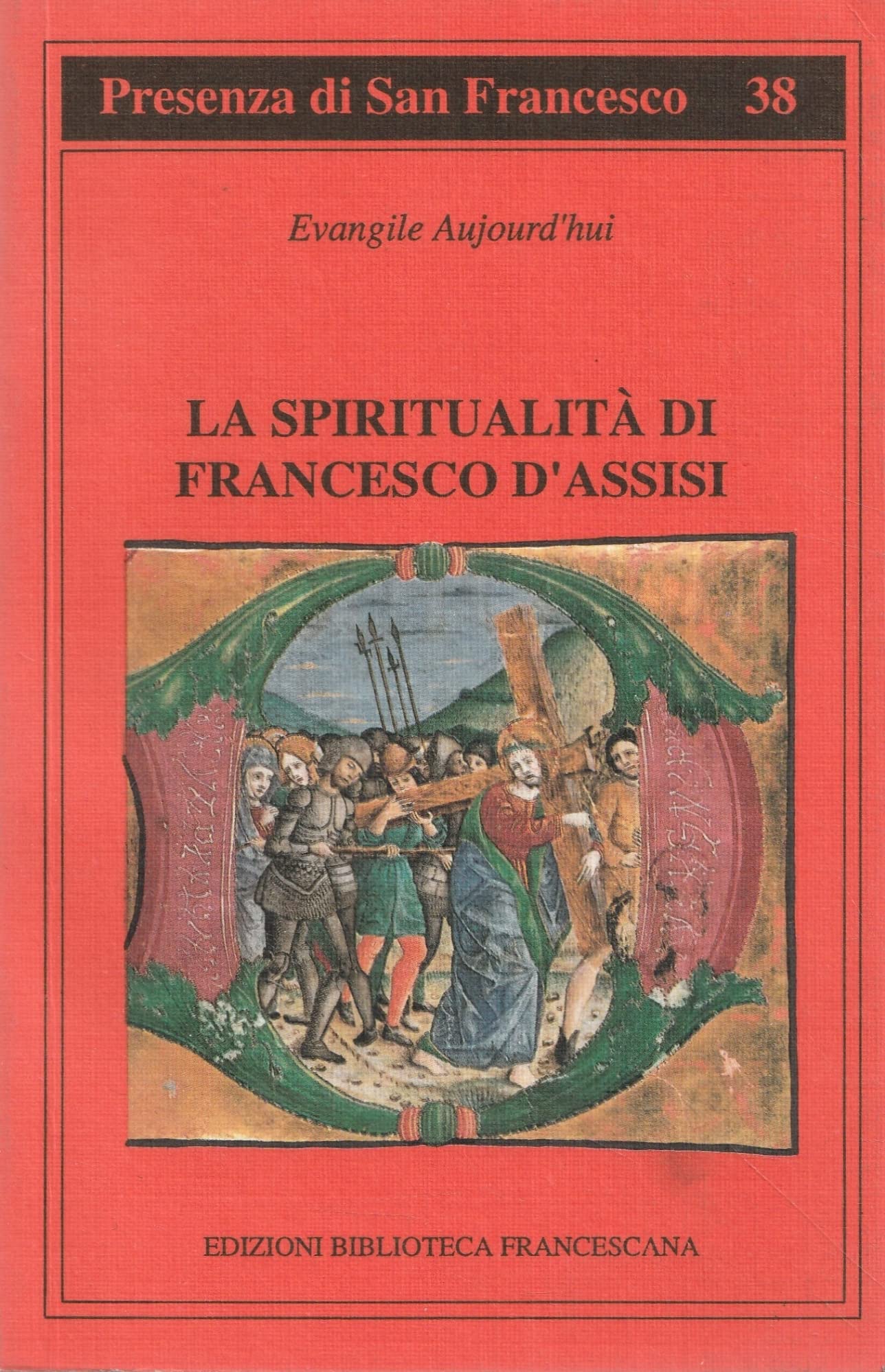 La spiritualità di Francesco d'Assisi (Presenza di S. Francesco) Religion & Esotericism