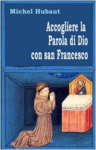 Accogliere la parola di Dio con san Francesco (Piccola serie) Religion & Esotericism