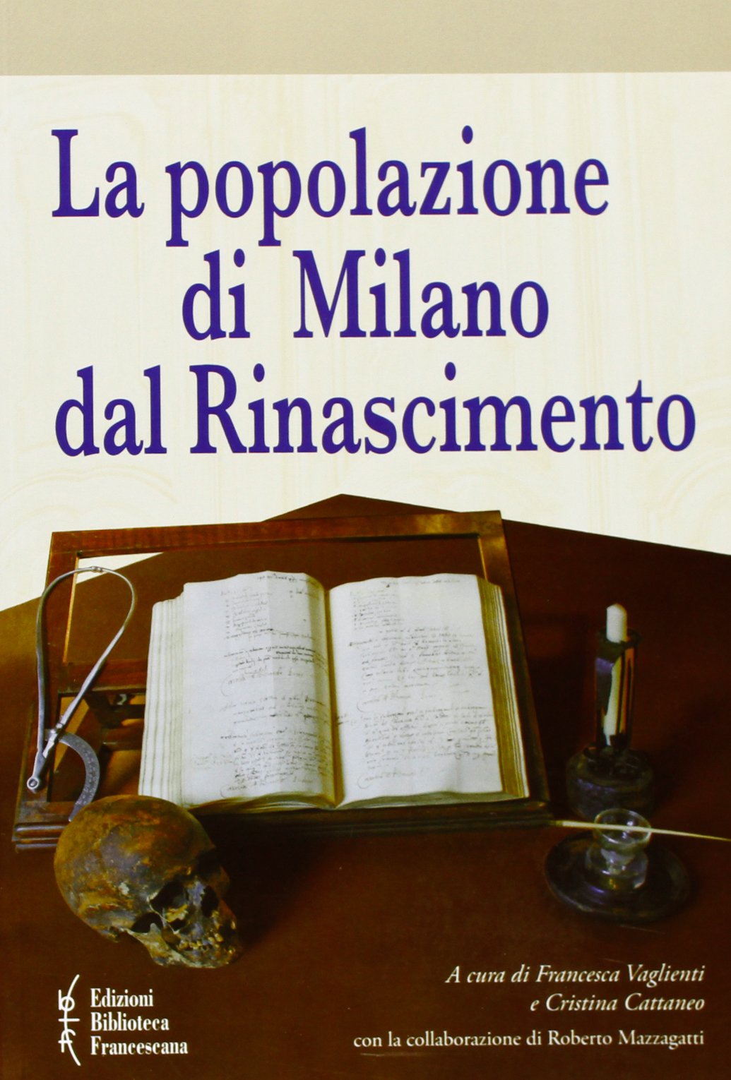 La popolazione di Milano dal Rinascimento. Fonti documentarie e fonti materiali per un nuovo umanesimo scientifico Social Sciences