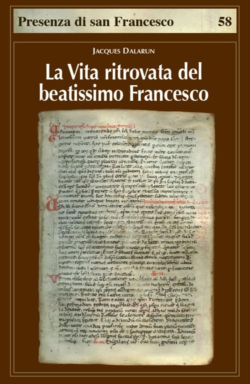 La vita ritrovata del beatissimo Francesco. La leggenda sconosciuta di Tommaso da Celano (Presenza di S. Francesco) Politics & History