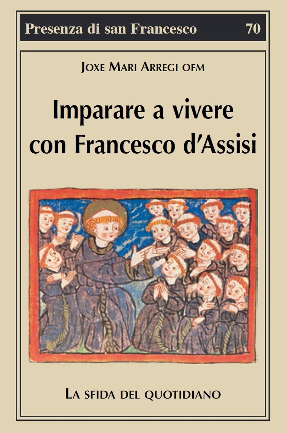 Imparare a vivere con Francesco d'Assisi. La sfida del quotidiano book
