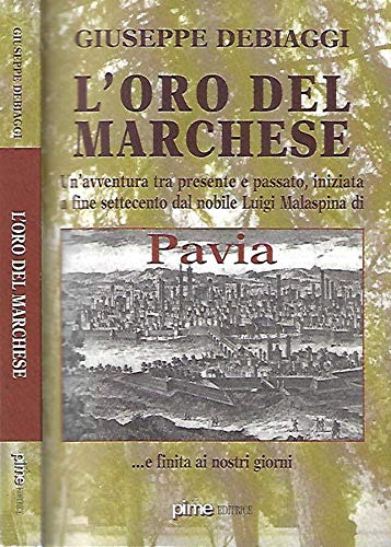 L'oro del marchese. Un'avventura tra presente e passato, iniziata a fine Settecento da Nobile L. Malaspina di Pavia... e finita ai nostri giorni book