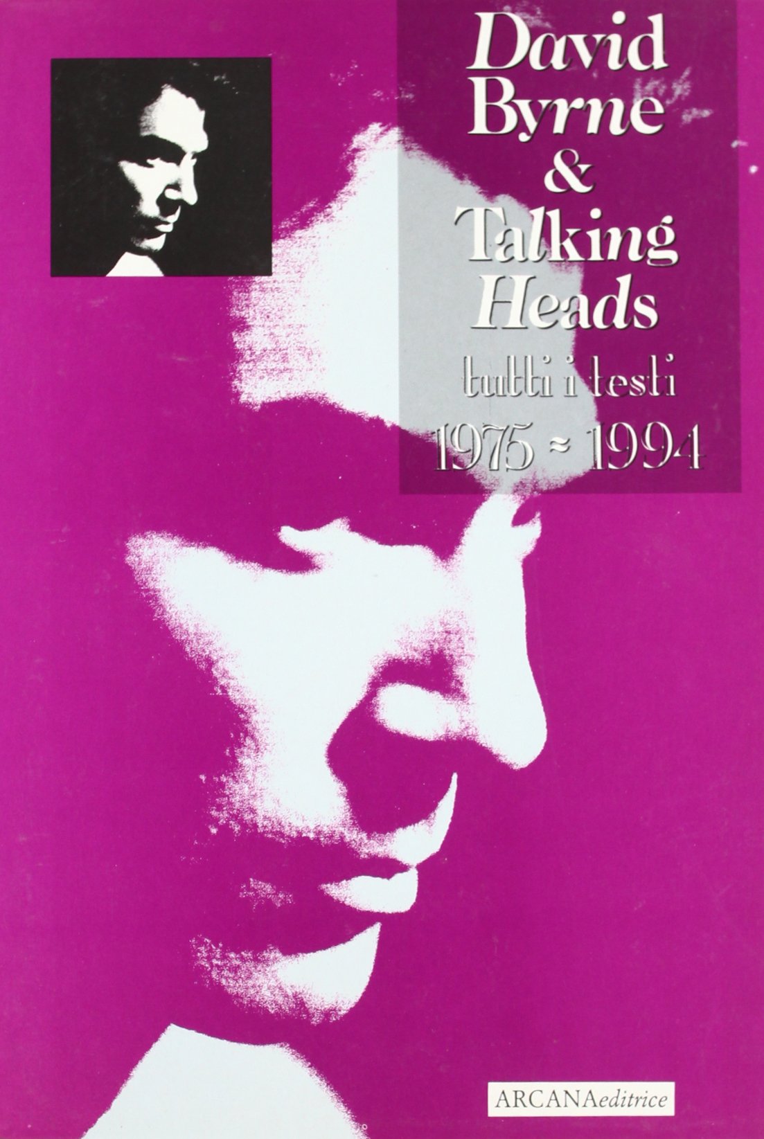 David Byrne & Talking Heads. Tutti i testi (1975-1994) Arts & Music