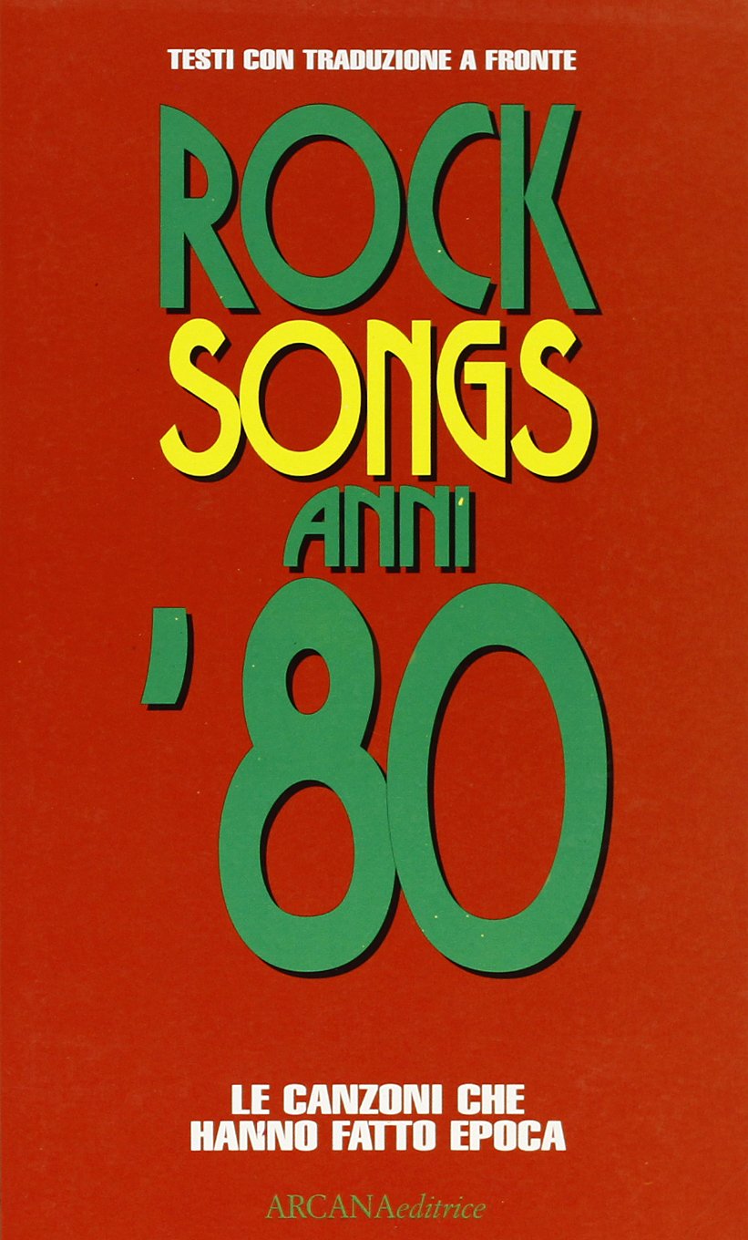 Rock songs anni '80. Le canzoni che hanno fatto epoca book