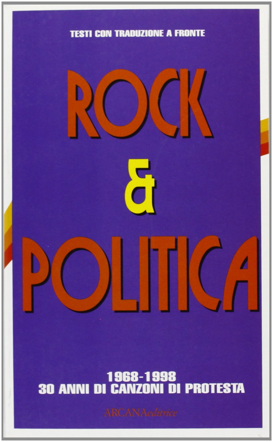 Rock & politica. 1968-1998: 30 anni di canzoni di protesta book
