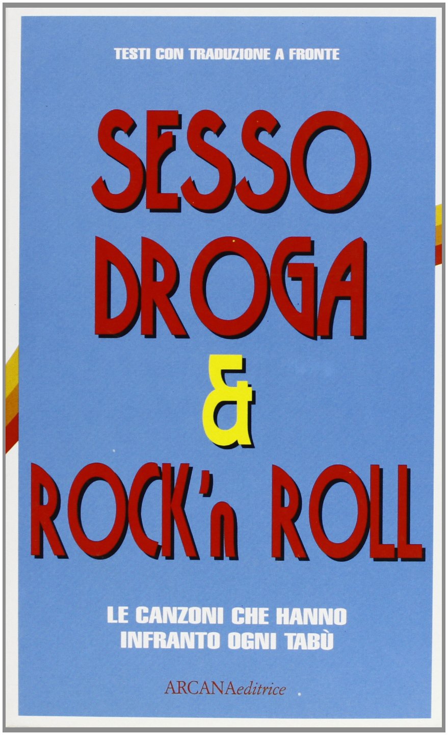 Sesso, droga & rock'n roll. Le canzoni che hanno infranto ogni tabù book