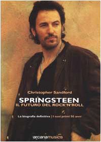 Springsteen. Il futuro del Rock'n'Roll. La biografia definitiva book