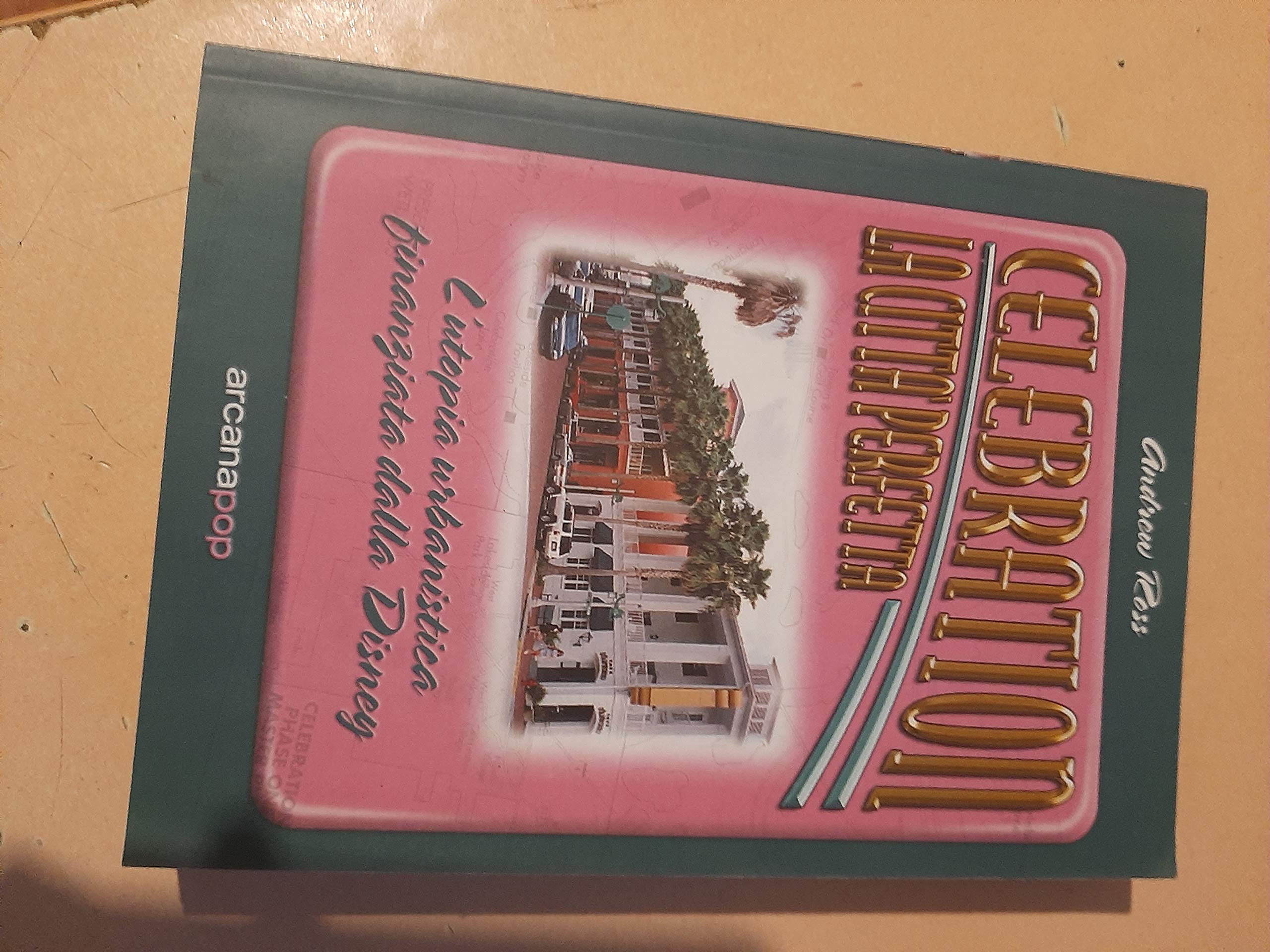 Celebration: la città perfetta. L'utopia urbanistica finanziata dalla Disney book