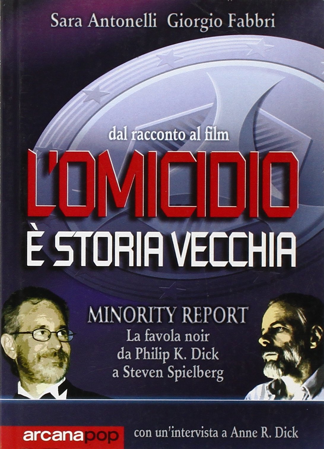 L'omicidio è una vecchia storia. Minority report: la favola noir da Philip Dick a Steven Spielberg book