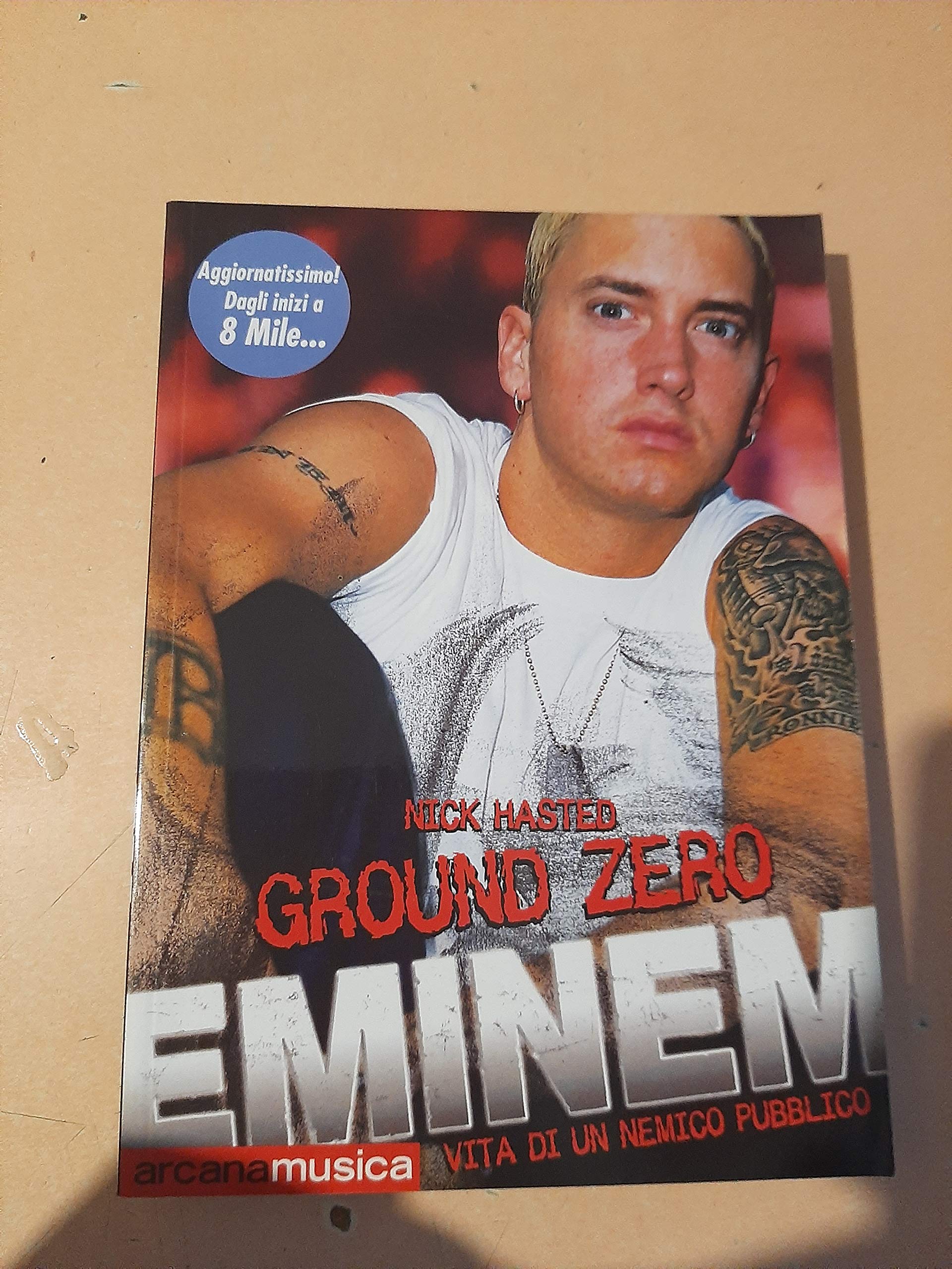 Ground zero. Eminem. Vita di un nemico pubblico book