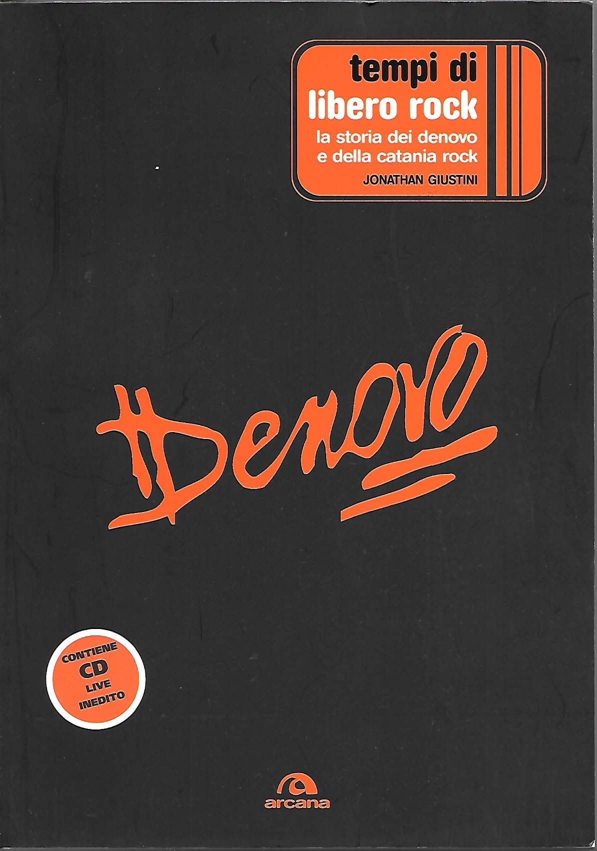 Tempi di libero rock. La storia dei Denovo e della Catania rock. Con CD Audio book