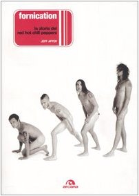 Fornication. La storia dei Red Hot Chili Peppers book