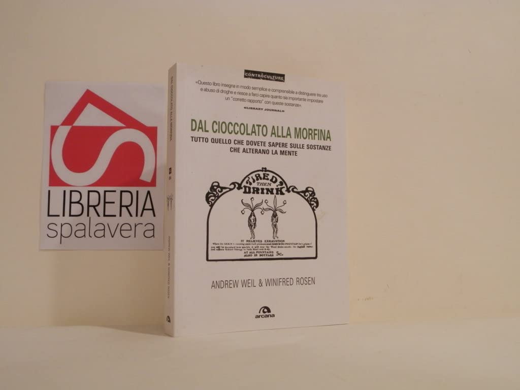 Dal cioccolato alla morfina. Tutto quello che dovete sapere sulle sostanze che alterano la mente Books
