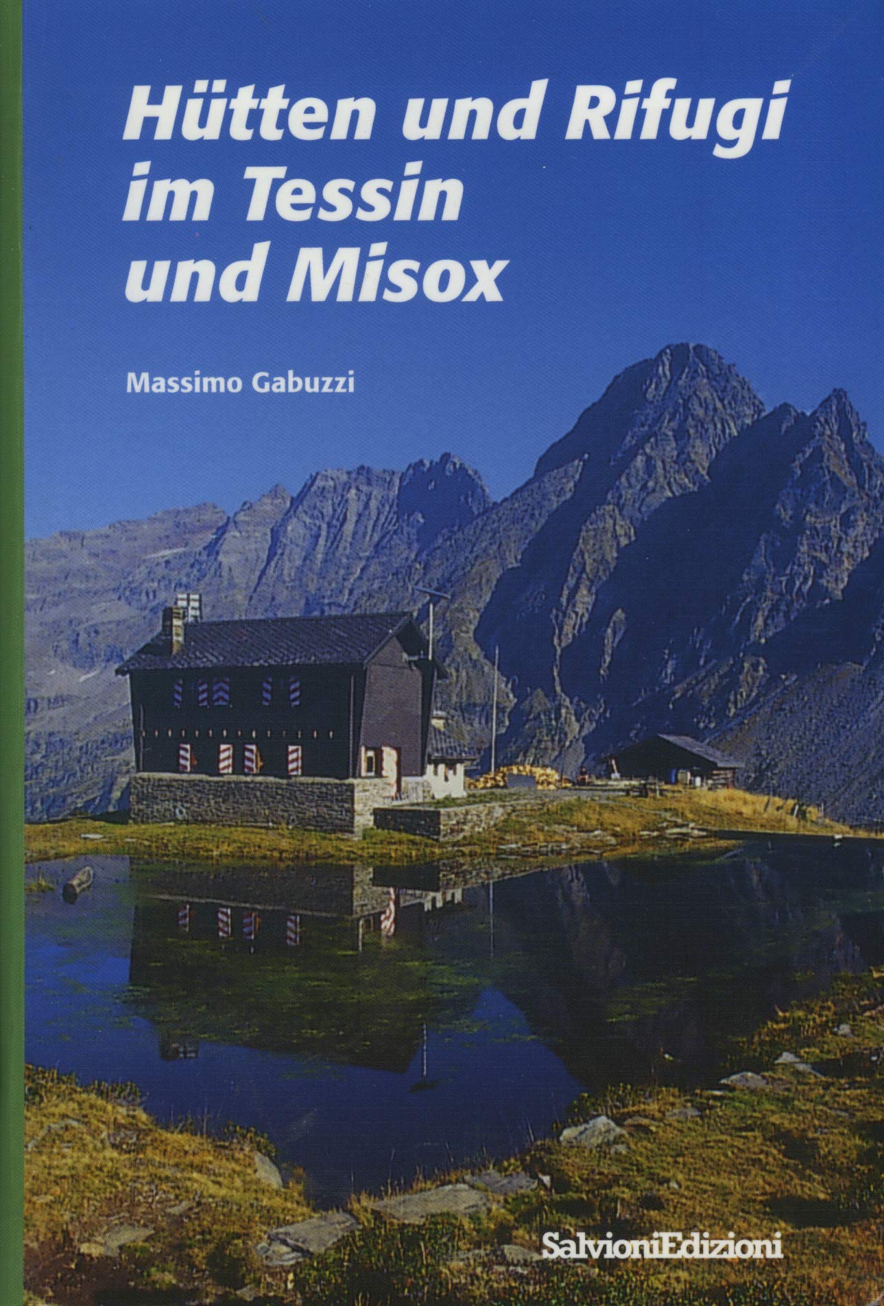 Hütten und Rifugi im Tessin und Misox Leisure, Home & Garden