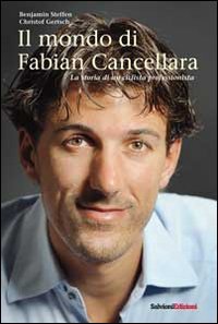 Il mondo di Fabian Cancellara. La storia di un ciclista professionista Sports