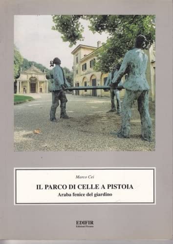 Il parco di Celle a Pistoia. Araba fenice del giardino book