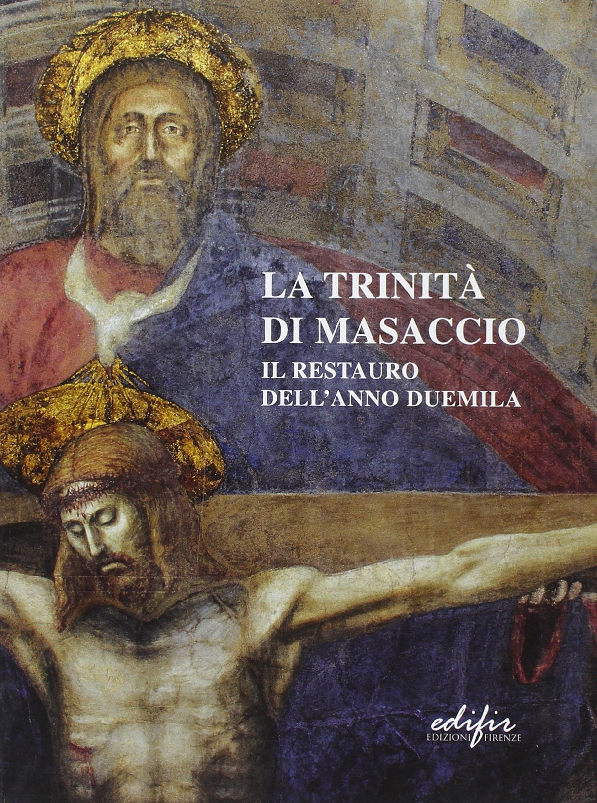 La Trinità di Masaccio. Il restauro dell'anno Duemila (Problemi di conservazione e restauro) Film, Art & Culture