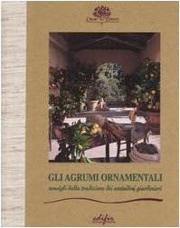 Gli agrumi ornamentali. Consigli dalla tradizione dei contadini giardinieri book