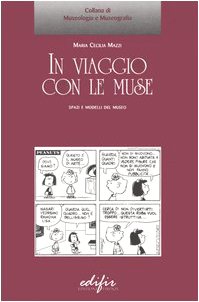 In viaggio con le muse. Spazi e modelli del museo (Museologia e museografia) Social Sciences