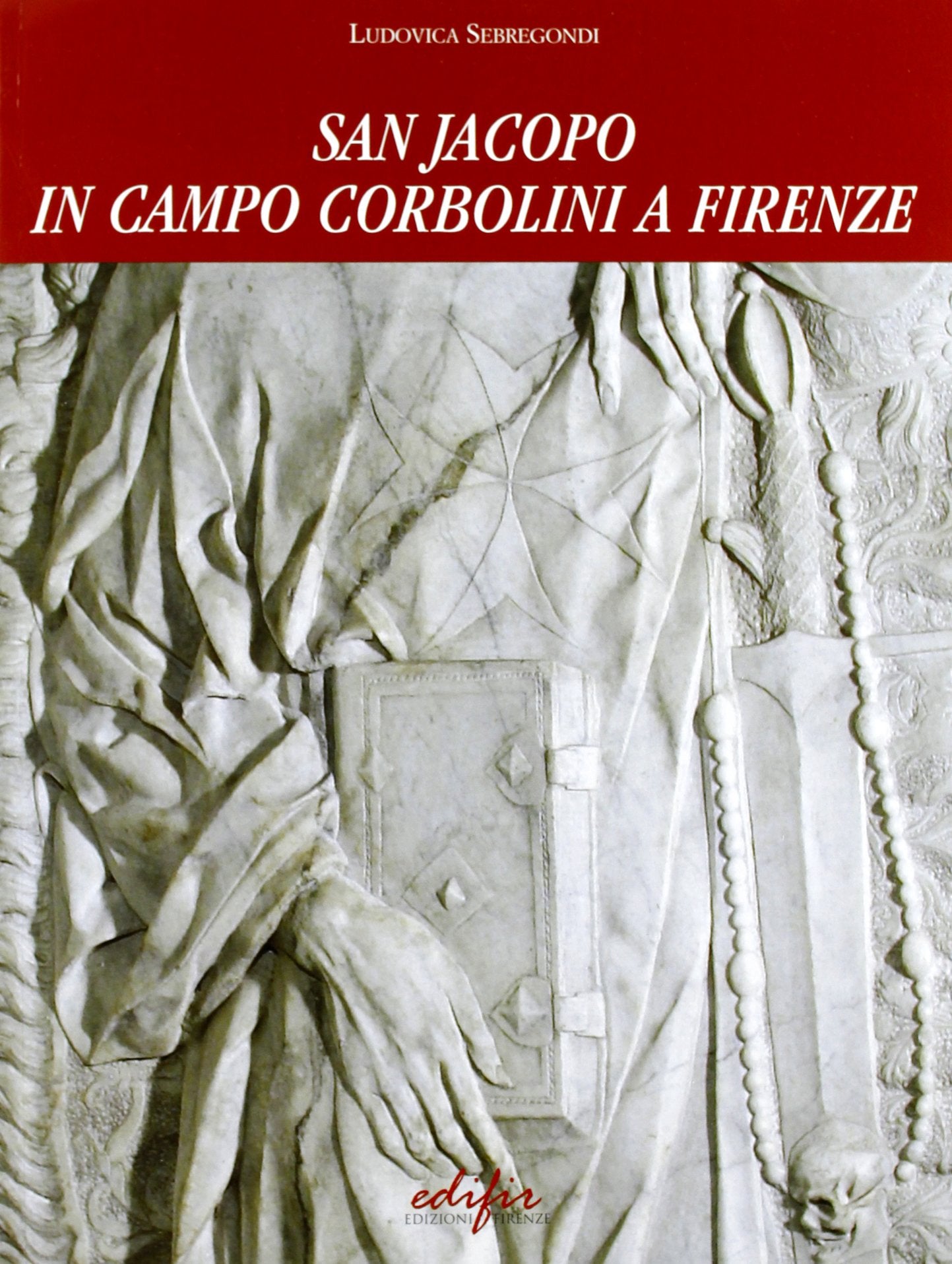 San Jacopo in Campo Corbolini a Firenze. Percorsi storici dai Templari all'Ordine di Malta all'era moderna (Storia) Architecture