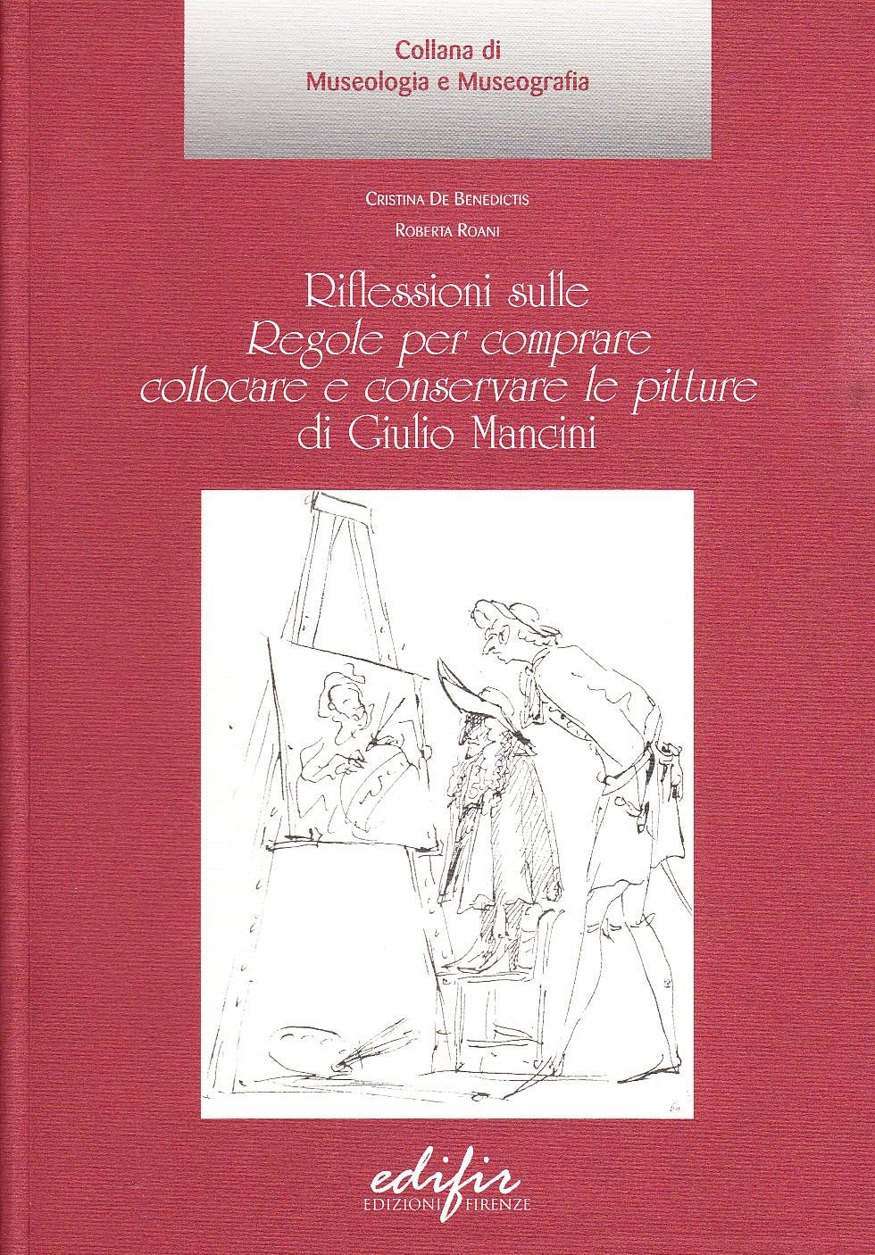 Riflessioni sulle «Regole per comprare, collocare e conservare le pitture» di Giulio Mancini (Le voci del museo) Film, Art & Culture