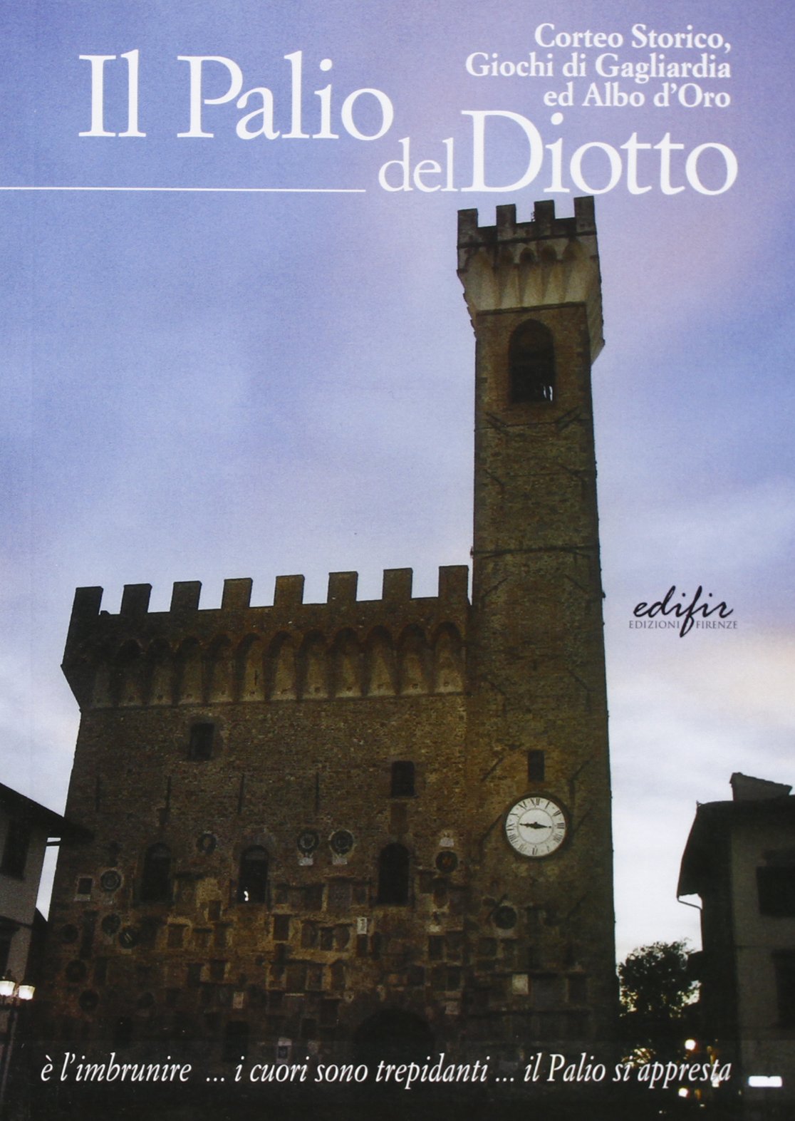 Il Palio del Diotto. Corteo storico, giochi di gogliardia ed albo d'oro book