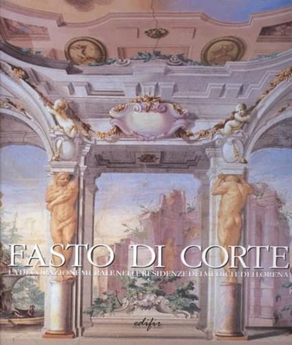 Fasto di corte. La decorazione murale nelle residenze dei Medici e dei Lorena. Ediz. illustrata. Il regno di Cosimo III de' Medici e il tramonto della dinastia (1670-1743) (Vol. 3) book