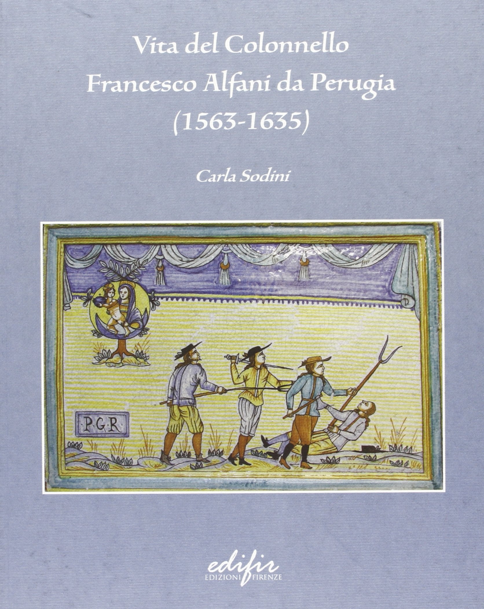 Vita del colonnello Francesco Alfani da Perugia (1563-1635) Memories