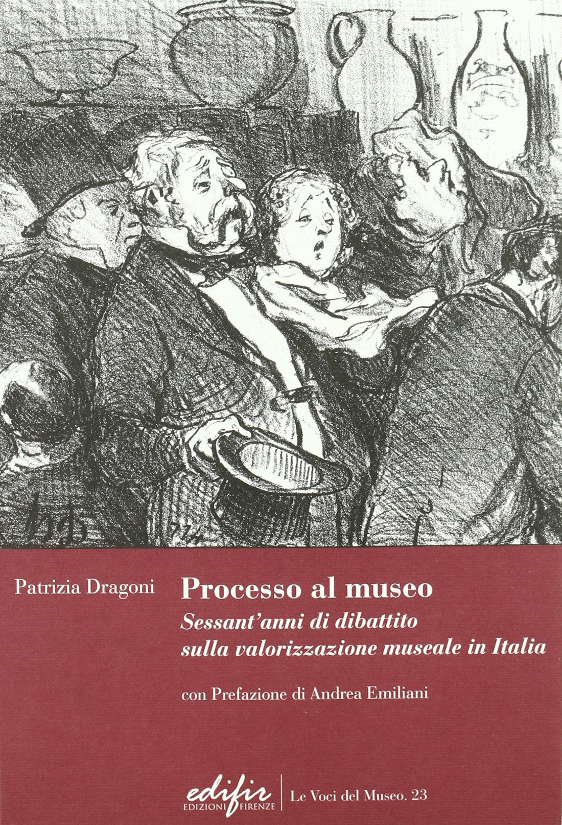 Processo al museo. Sessant'anni di dibattito sulla valorizzazione museale in Italia book