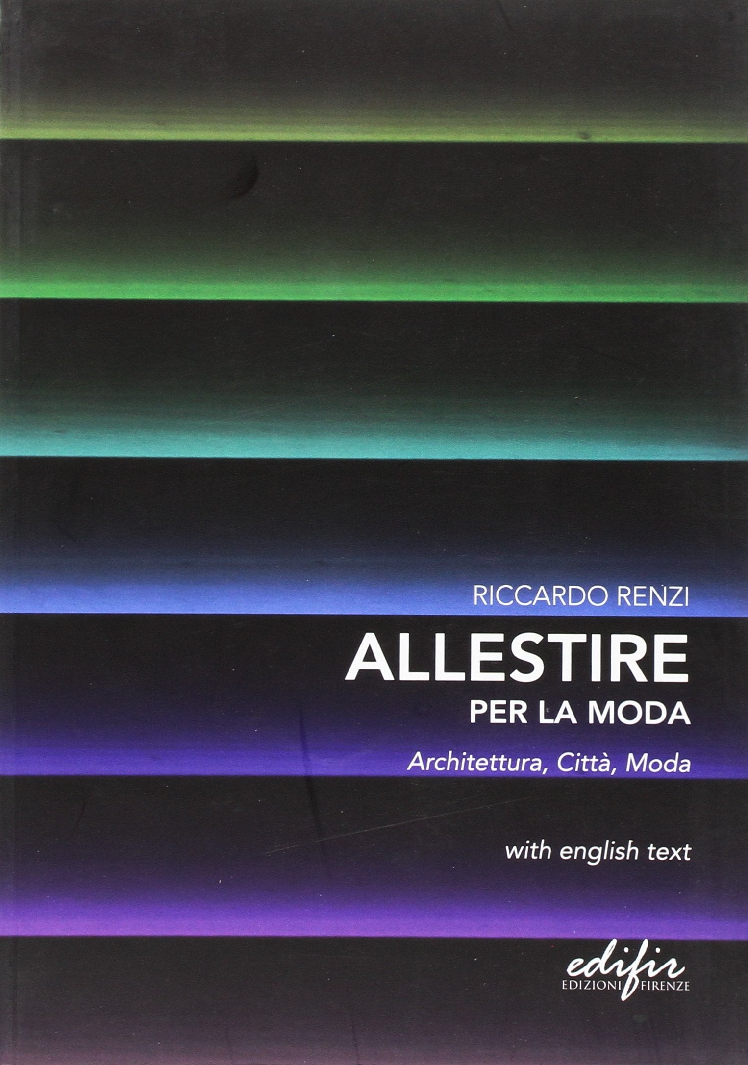 Allestire per la moda. Architettura, città, moda. Testo inglese a fronte book
