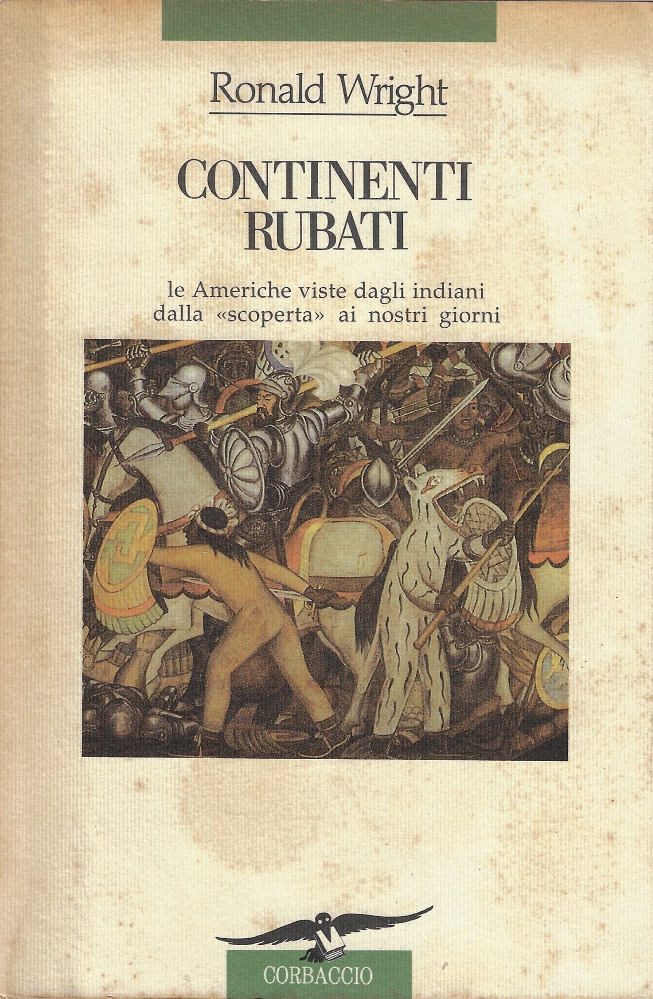 Continenti rubati. Le Americhe viste dagli indiani, dalla «Scoperta» ai giorni nostri book