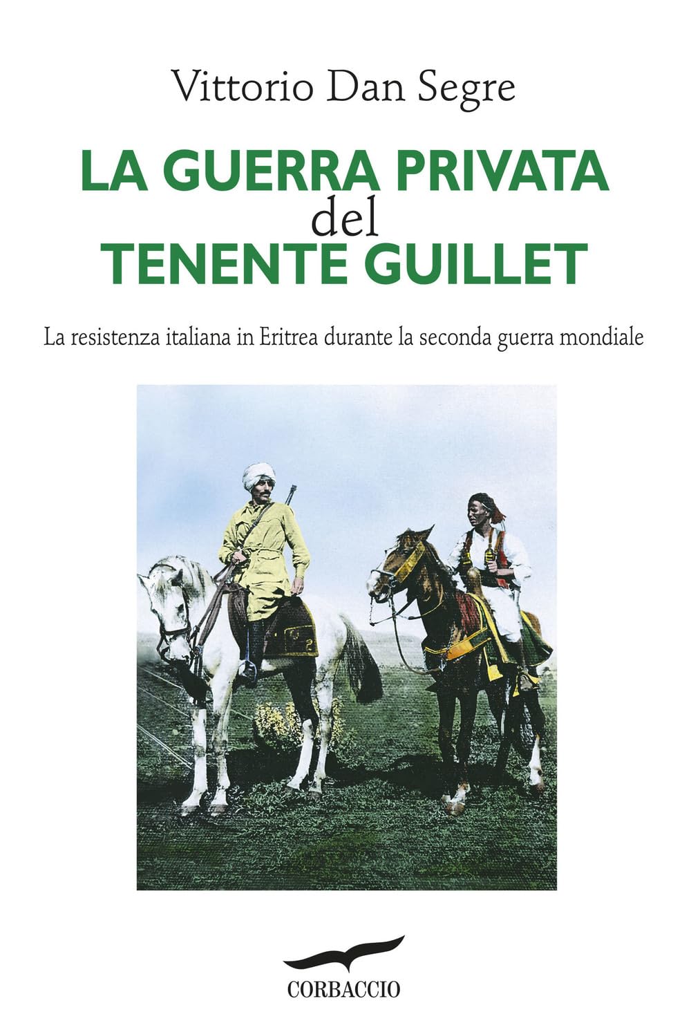 La guerra privata del tenente Guillet. La resistenza italiana in Eritrea durante la seconda guerra mondiale Social Sciences