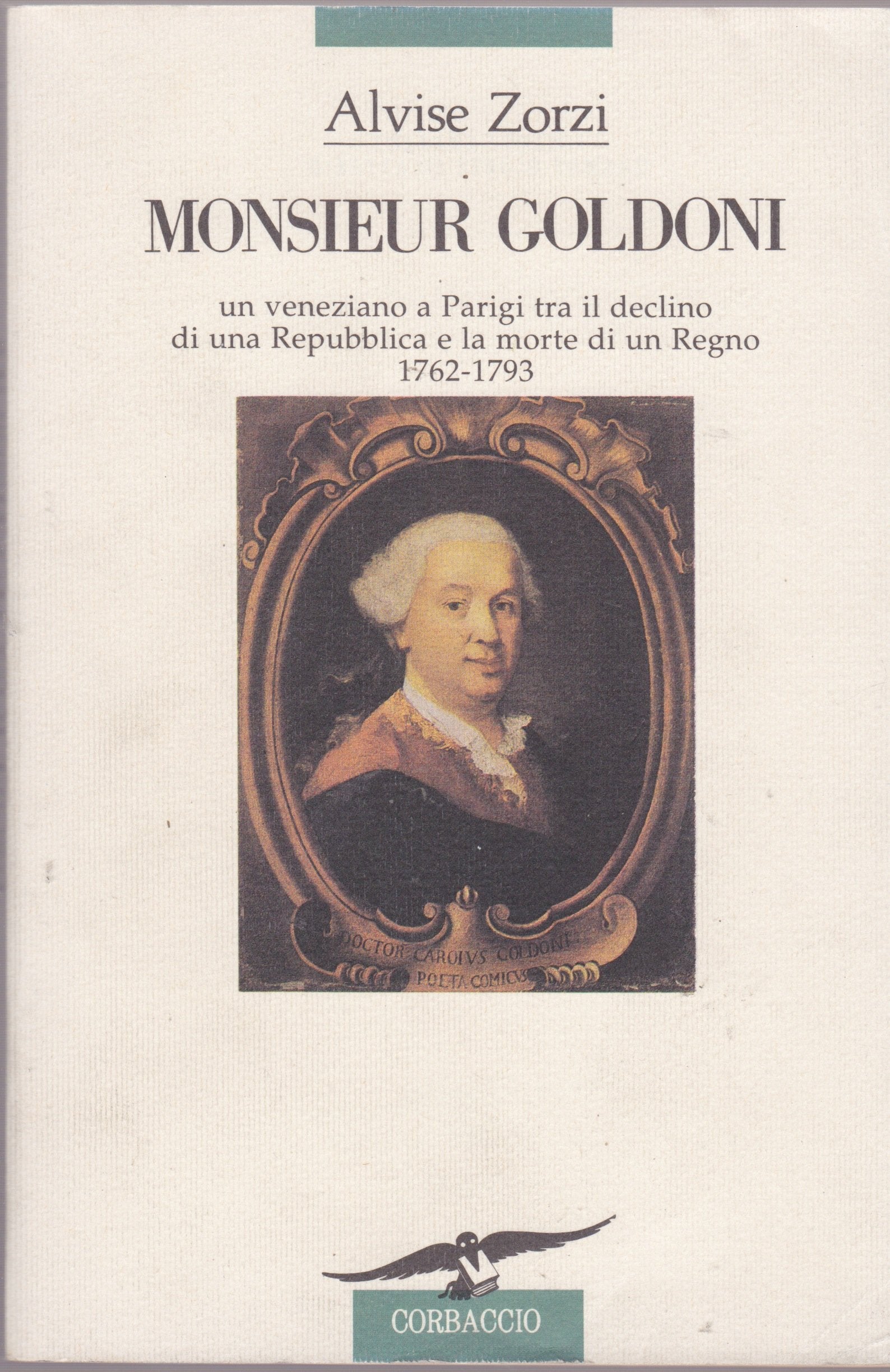 Monsieur Goldoni. Un veneziano a Parigi tra il declino di una repubblica e la morte di un regno (1762-1793) (Collana storica) Contemporary literature Books