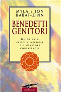 Benedetti genitori. Guida alla crescita interiore del genitore consapevole (Varia) Religion & Esotericism