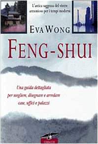 Feng shui. L'antica saggezza del vivere armonioso per i tempi moderni (Varia) Religion & Esotericism