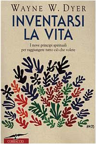 Inventarsi la vita. I nove principi spirituali per raggiungere tutto ciò che volete book