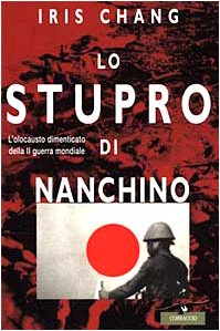 Lo stupro di Nanchino. L'olocausto dimenticato della seconda guerra mondiale book