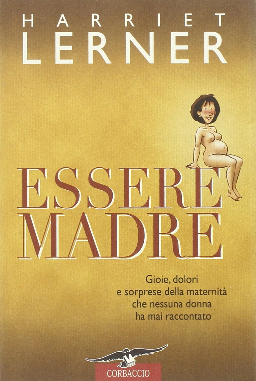 Essere madre. Gioie, dolori e sorprese della maternità (Saggi) Psychology